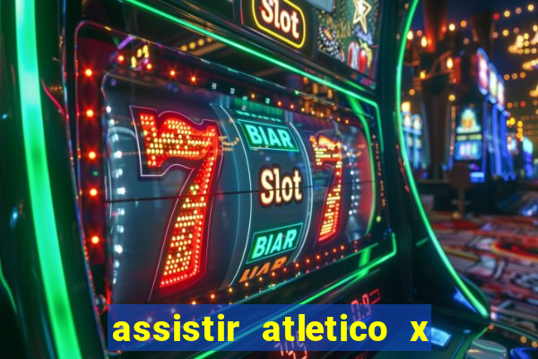 assistir atletico x botafogo ao vivo hd